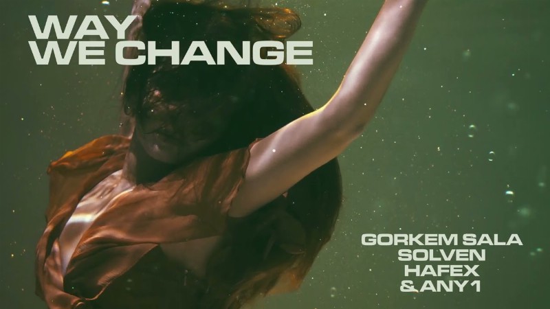 image 0 Gorkem Sala Solven Hafex - Way We Change Feat. Any1 (visualizer) [ultra Records]