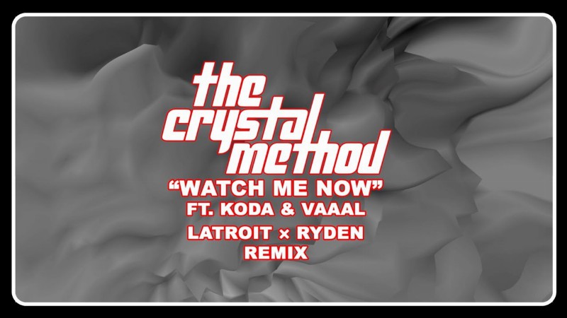 image 0 The Crystal Method - Watch Me Now Feat. Koda & Vaaal (latroit X Ryden Remix) [ultra Records]